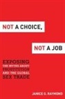 Janice G Raymond, Janice G. Raymond - Not a Choice, Not a Job