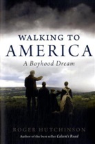 Robert Hutchinson, Roger Hutchinson - Walking to America