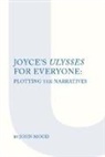 John Mood, John Mood, John J. L. Mood - Joyce's Ulysses for Everyone