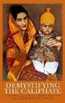 Madawi Al-Rasheed, Madawi (EDT)/ Kersten Al-Rasheed, Madawi Al-Rasheed, Carool Kersten, Marat Shterin - Demystifying the Caliphate