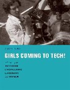 Amy Bix, Amy Sue Bix, Amy Sue (Professor Bix, Gary Downey, Matthew Wisnioski - Girls Coming to Tech!