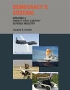 Jacques S Gansler, Jacques S. Gansler, Jacques S. (University of Maryland) Gansler, Gansler Jacques S. - Democracy's Arsenal