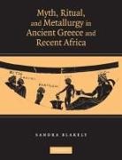 Sandra Blakely, Sandra (Emory University Blakely, Blakely Sandra - Myth, Ritual and Metallurgy in Ancient Greece and Recent Africa
