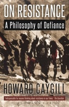 Howard Caygill, Howard (Kingston University Caygill, Caygill Howard - On Resistance