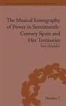 Sara Gonzalez Castrejon, Sara Gonzalez, Sara Gonzlez - The Musical Iconography of Power in Seventeenth Century Spain and