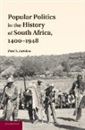 Paul S. Landau, Paul Stuart Landau, William S. Landau - Popular Politics in the History of South Africa, 1400-1948
