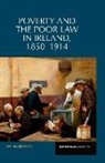 Virginia Crossman - Poverty and the Poor Law in Ireland, 1850-1914