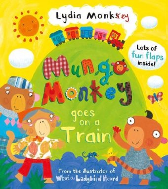 L. Monks, Lydia Monks, MONKS, Lydia Monks - Mungo Monkey Goes on a Train Mungo Monkey: Book 3