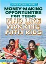 Susan Henneberg - Money-Making Opportunities for Teens Who Like Working With Kids