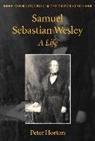 Peter Horton, Peter (Royal College of Music) Horton - Samuel Sebastian Wesley: A Life