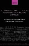 Elizabeth Closs Traugott, Elizabeth Closs Trousdale Traugott, Graeme Trousdale - Constructionalization and Constructional Changes