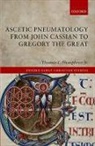 Jr. Humphries, Thomas L. Humphries, Thomas L. Humphries Jr, Thomas L. Humphries Jr., Humphries Jr. Thomas L. - Ascetic Pneumatology From John Cassian to Gregory the Great
