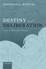 Jonathan L. Kvanvig, Jonathan L. (Baylor University) Kvanvig, Kvanvig Jonathan L. - Destiny and Deliberation