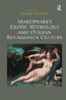 Agnes Lafont, Agnes Lafont, Agnès Lafont - Shakespeare''s Erotic Mythology and Ovidian Renaissance Culture