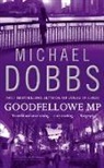 Michael Dobbs, Dobbs Michael - Goodfellowe MP
