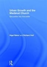 Nigel Baker, Nigel Holt Baker, Richard Holt, Richard (De Montfort University Holt, Nigel Baker - Urban Growth and the Medieval Church