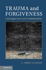 C. Fred Alford, C. Fred (University of Maryland Alford, Alford C. Fred - Trauma and Forgiveness