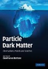 Gianfranco Bertone, Gianfranco (Institut D''''astrophysique D Bertone, Gianfranco Bertone, Gianfranco (Institut d'Astrophysique de Paris) Bertone, BERTONE GIANFRANCO - Particle Dark Matter