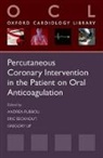 Eric Eeckhout, Gregory Lip, Andrea Rubboli, Andrea (Division of Cardiology and Cardia Rubboli, Andrea Eeckhout Rubboli, Eric Eeckhout... - Percutaneous Coronary Intervention in the Patient on Oral