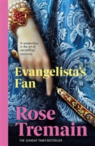 Rose Tremain, Tremain Rose - Evangelista's Fan