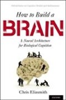 Chris Eliasmith, Eliasmith Chris - How to Build a Brain