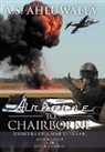 A. S. Ahluwalia, A.s. Ahluwalia - Airborne to Chairborne