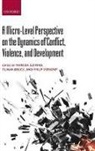 Tilman Bruck, Patricia Justino, Patricia Bruck Justino, Philip Verwimp, Tilman Brück, Patricia Justino... - Micro Level Perspective on the Dynamics of Conflict, Violence, and