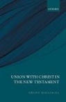 Grant Macaskill, Grant (Senior Lecturer in New Testament Macaskill, Macaskill Grant - Union With Christ in the New Testament