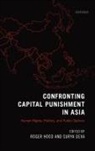 Surya Deva, Deva Hood, Roger Hood, Roger Deva Hood, Surya Deva, Surya (Associate Professor Deva... - Confronting Capital Punishment in Asia