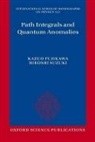 Kazuo Fujikawa, Kazuo (Dept of Physics Fujikawa, Kazuo Suzuki Fujikawa, Hiroshi Suzuki, Hiroshi (Dept of Mathematical Sciences Suzuki - Path Integrals and Quantum Anomalies