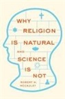 Robert N McCauley, Robert N. Mccauley, Robert N. (William Rand Kenan Jr. Univer Mccauley, Robert N. (William Rand Kenan Jr. University Professor and Director McCauley - Why Religion Is Natural and Science Is Not