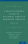 Wouter Backx, Raymond A Digiuseppe, Raymond A. DiGiuseppe, Raymond A. (Professor and Chair of Psy Digiuseppe, Raymond A. Doyle Digiuseppe, Kristene A Doyle... - Practitioner''s Guide to Rational-Emotive Behavior Therapy