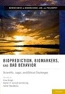 Ilina Singh, Ilina (London School of Economics) Sinnott- Singh, Ilina Sinnott-Armstrong Singh, Julian Savulecu, Julian Savulescu, Ilina Singh... - Bioprediction, Biomarkers, and Bad Behavior