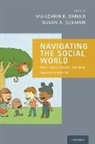 Mahzarin R. Banaji, Mahzarin R. Gelman Banaji, Mahzarin R. Banaji, Banaji Mahzarin R., Susan A. Gelman, Gelman Susan A. - Navigating the Social World