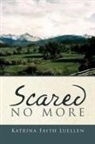 Katrina Faith Luellen - Scared No More