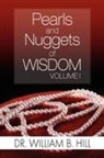 Dr. William B. Hill, William B. Hill - Pearls and Nuggets of Wisdom