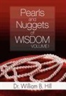 Dr. William B. Hill, William B. Hill - Pearls and Nuggets of Wisdom