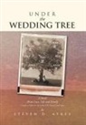Steven D. Ayres - Under the Wedding Tree