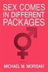 Michael M. Morisaki - Sex Comes in Different Packages