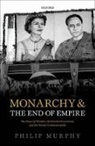Philip Murphy, Philip (Director Murphy, Murphy Philip - Monarchy and the End of Empire