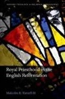Malcolm B. Yarnell, Malcolm B. Yarnell III, Malcolm B. (Director of the Center fo Yarnell III, Malcolm B. (Director of the Center for Theological Research and Professor of Systematic Theology Yarnell III - Royal Priesthood in the English Reformation