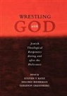 Steven T. (Professor of Judaic Studies Katz, Steven T. Biderman Katz, Shlomo Biderman, Shlomo (Professor of Philosophy Biderman, Gershon Greenberg, Gershon (Professor of Religion and Philosophy Greenberg... - Wrestling With God