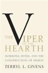 Terryl L Givens, Terryl L. Givens, Terryl L. (Professor of Literature and Rel Givens, Terryl L. (Professor of Literature and Religion Givens - Viper on the Hearth
