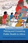 Rebecca Marsland, Ruth J. Prince, Ruth J. (EDT)/ Marsland Prince, Rebecca Marsland, Ruth J. Prince, Ruth Jane Prince - Making Public Health in Africa