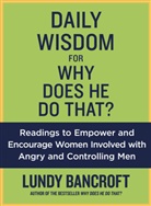 Lundy Bancroft - Daily Wisdom for Why Does He Do That?