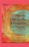 Werner H Kelber, Werner H. Kelber - Imprints, Voiceprints, and Footprints of Memory
