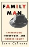 Scott Coltrane, Scott (Associate Professor of Sociology Coltrane - Family Man