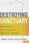Sandra L Bloom, Sandra L. Bloom, Sandra L. Farragher Bloom, Brian Farragher, Farragher Brian - Destroying Sanctuary