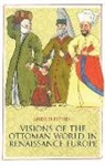 Andrei Pippidi - Visions of the Ottoman World in Renaissance Europe