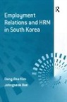 Johngseok Bae, Johngseok Kim Bae, Bae Johngseok, Dong-One Kim, Kim Dong-One - Employment Relations and Hrm in South Korea